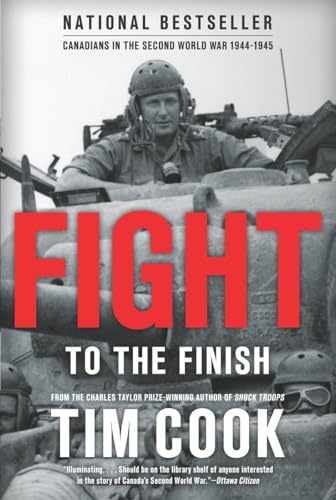 Fight to the Finish: Canadians in the Second World War, 1944-1945 (Canadians Fighting, Band 4)