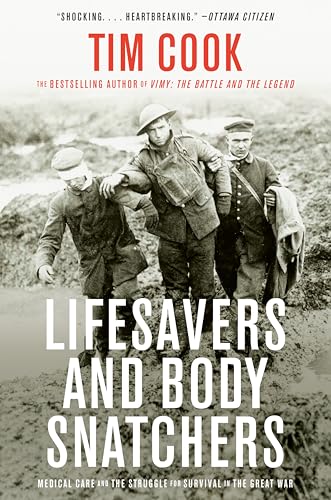 Lifesavers and Body Snatchers: Medical Care and the Struggle for Survival in the Great War von Penguin