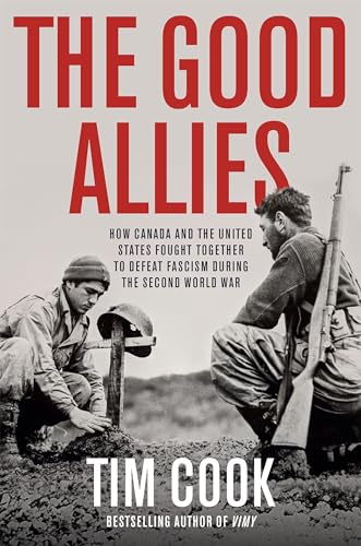 The Good Allies: How Canada and the United States Fought Together to Defeat Fascism during the Second World War von Penguin
