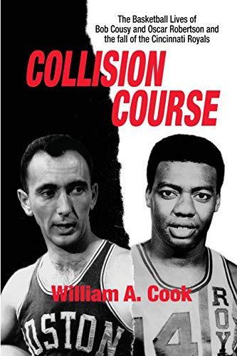 Collision Course: The Basketball Lives of Bob Cousy and Oscar Robertson and the Fall of the Cincinnati Royals: The Basketball Lives of Bob Cousy and ... and The Collapse of the Cincinnati Royals von Sunbury Press, Inc.