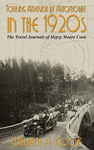 Touring America by Automobile in the 1920s: The Travel Journals of Hepzy Moore Cook von Sunbury Press, Inc.