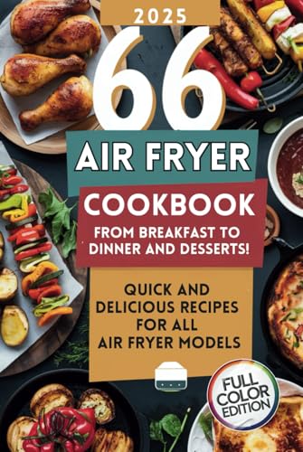 Air Fryer Cookbook: 66 Quick and Delicious Recipes for All Air Fryer Models – From Breakfast to Dinner and Desserts! von Independently published