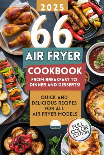 Air Fryer Cookbook: 66 Quick and Delicious Recipes for All Air Fryer Models – From Breakfast to Dinner and Desserts! von Independently published