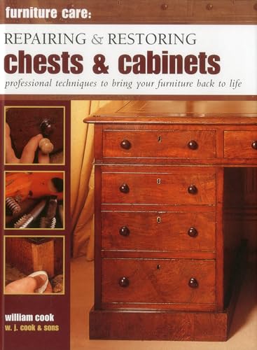 Furniture Care: Repairing and Restoring Chests & Cabinets: Professional Techniques to Bring Your Furniture Back to Life von Lorenz Books