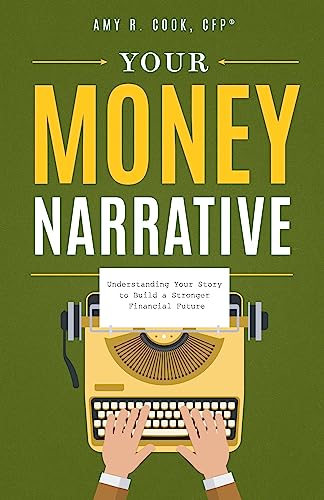 Your Money Narrative: Understanding Your Story to Build a Stronger Financial Future von Advantage Media Group