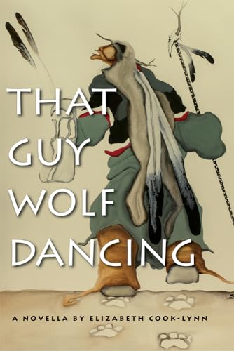 That Guy Wolf Dancing (American Indian Studies)