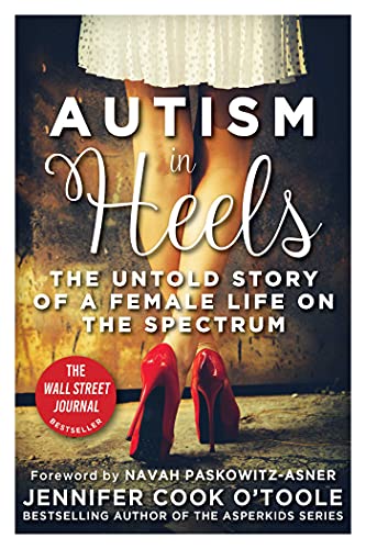 Autism in Heels: The Untold Story of a Female Life on the Spectrum von Skyhorse