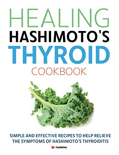 Healing Hashimoto's Thyroid Cookbook: Simple and effective recipes to help relieve the symptoms of Hashimoto’s Thyroiditis von Bell & MacKenzie Publishing
