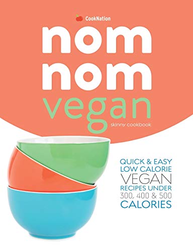 skinny Nom Nom VEGAN cookbook: quick & easy low calorie vegan recipes under 300, 400 & 500 calories skinny Nom Nom VEGAN cookbook: quick & easy low calorie vegan recipes under 300, 400 & 500 calories von Bell & MacKenzie Publishing