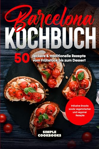 Barcelona Kochbuch: 50 leckere & traditionelle Rezepte vom Frühstück bis zum Dessert - Inklusive Snacks sowie vegetarischer und veganer Rezepte Barcelona Kochbuch: 50 leckere & traditionelle Rezepte vom Frühstück bis zum Dessert - Inklusive Snacks sowie vegetarischer und veganer Rezepte von edition JT
