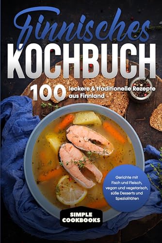 Finnisches Kochbuch: 100 leckere & traditionelle Rezepte aus Finnland - Gerichte mit Fisch und Fleisch, vegan und vegetarisch, süße Desserts und Spezialitäten Finnisches Kochbuch: 100 leckere & traditionelle Rezepte aus Finnland - Gerichte mit Fisch und Fleisch, vegan und vegetarisch, süße Desserts und Spezialitäten von edition JT