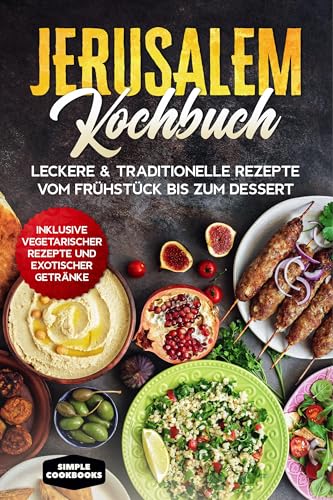 Jerusalem Kochbuch: Leckere & traditionelle Rezepte vom Frühstück bis zum Dessert - Inklusive vegetarischer Rezepte und exotischer Getränke Jerusalem Kochbuch: Leckere & traditionelle Rezepte vom Frühstück bis zum Dessert - Inklusive vegetarischer Rezepte und exotischer Getränke von edition JT