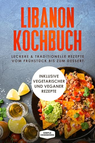 Libanon Kochbuch: Leckere & traditionelle Rezepte vom Frühstück bis zum Dessert - Inklusive vegetarischer und veganer Rezepte Libanon Kochbuch: Leckere & traditionelle Rezepte vom Frühstück bis zum Dessert - Inklusive vegetarischer und veganer Rezepte von edition JT