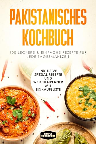 Pakistanisches Kochbuch: 100 traditionelle Rezepte vom Frühstück bis zum Dessert - Inklusive Spezial Rezepte und Einkaufsliste: Inklusive Spezial Rezepte und Wochenplaner mit Einkaufsliste Pakistanisches Kochbuch: 100 traditionelle Rezepte vom Frühstück bis zum Dessert - Inklusive Spezial Rezepte und Einkaufsliste: Inklusive Spezial Rezepte und Wochenplaner mit Einkaufsliste von edition JT