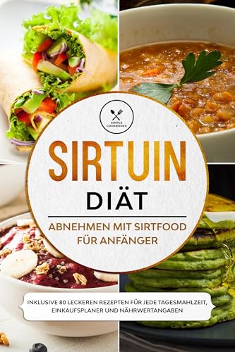 Sirtuin Diät: Abnehmen mit Sirtfood für Anfänger - Inklusive 80 leckeren Rezepten für jede Tagesmahlzeit, Einkaufsplaner und Nährwertangaben Sirtuin Diät: Abnehmen mit Sirtfood für Anfänger - Inklusive 80 leckeren Rezepten für jede Tagesmahlzeit, Einkaufsplaner und Nährwertangaben