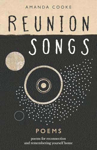 Reunion Songs: poems for reconnection and remembering yourself home von One Sky Press