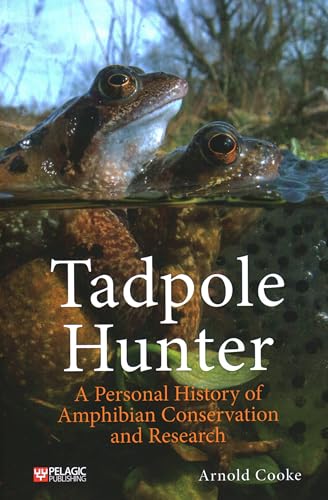 Tadpole Hunter: A Personal History of Amphibian Conservation and Research