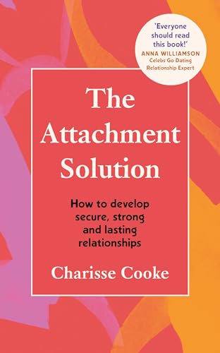 The Attachment Solution: How to develop secure, strong and lasting relationships von Vermilion