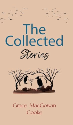 The Collected Stories of Grace MacGowan Cooke von JollyJoy Books