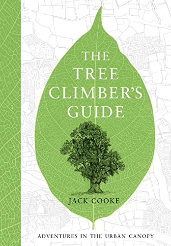 The Tree Climber's Guide: Adventures in the Urban Canopy von HarperCollins