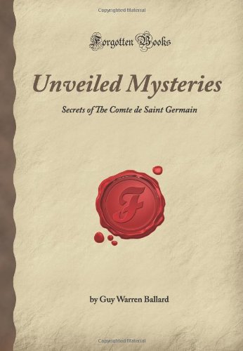 Unveiled Mysteries: Secrets of The Comte de Saint Germain (Forgotten Books) von Forgotten Books