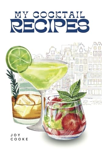 My Cocktail Recipes: Blank Log Organizer for 100+ Alcoholic Beverage and Mixed Drink Recipes for Professional & Home Mixologists and Bartenders von Success publications sar