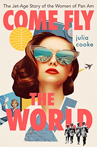 Come Fly The World: The Jet-Age Story of the Women of Pan Am von Houghton Mifflin Harcourt
