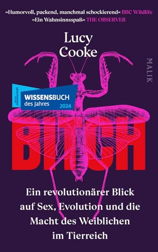 Bitch – Ein revolutionärer Blick auf Sex, Evolution und die Macht des Weiblichen im Tierreich: Die Zeit ist reif, das Weibliche neu zu definieren!