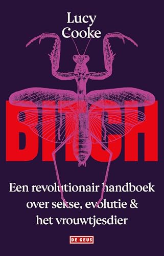 Bitch: een revolutionair handboek over sekse, evolutie en het vrouwtjesdier von De Geus