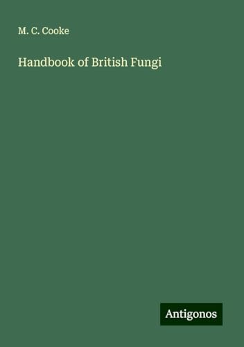 Handbook of British Fungi von Antigonos Verlag