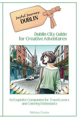 Joyful Journey: Dublin: Dublin City Guide for Creative Adventures (Joyful Journey City Guides for Creative Adventures) von Joyful Journey Press