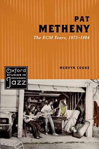 Pat Metheny: The Ecm Years, 1975-1984 (Oxford Studies in Recorded Jazz)