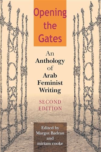 Opening the Gates, Second Edition: An Anthology of Arab Feminist Writing
