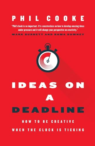 Ideas on a Deadline: How to Be Creative When the Clock is Ticking von Inspire