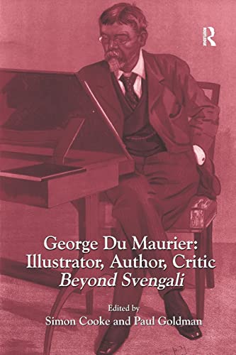 George Du Maurier: Illustrator, Author, Critic: Beyond Svengali von Routledge