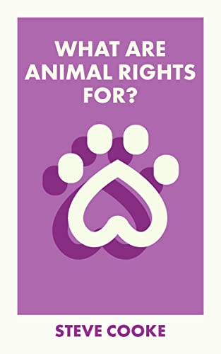 What Are Animal Rights For? (What Is It For?) von Bristol University Press