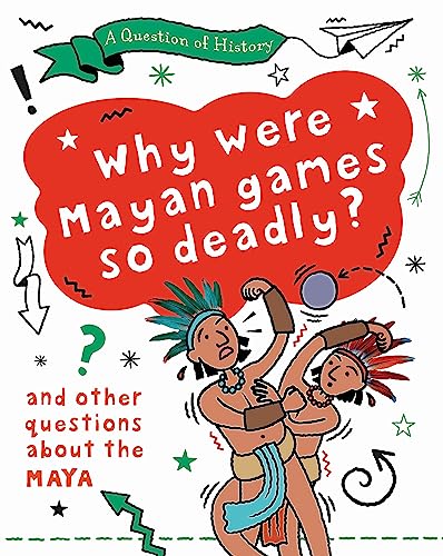 Why were Maya games so deadly? And other questions about the Maya