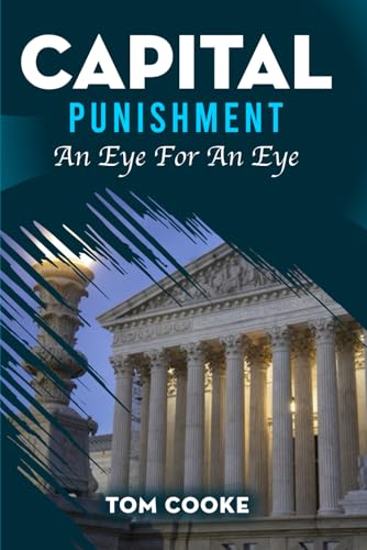 CAPITAL PUNISHMENT: An Eye For An Eye von Book Writing Maestros