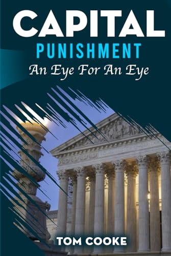 CAPITAL PUNISHMENT: An Eye For An Eye von Book Writing Maestros