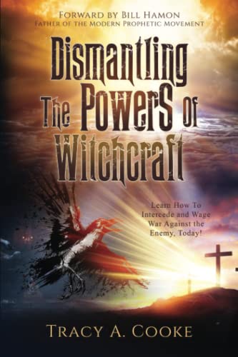 Dismantling The Powers Of Witchcraft: Learn How To Intercede & Wage War Against The Enemy! von CRM Publishing