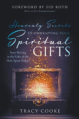 Heavenly Secrets to Unwrapping Your Spiritual Gifts: Start Moving in the Gifts of the Holy Spirit Today! von It's Supernatural!