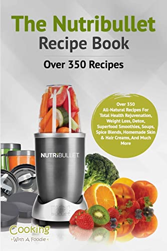The Nutribullet Recipe Book (Nutribullet Recipe Book Series, Band 1) von CREATESPACE