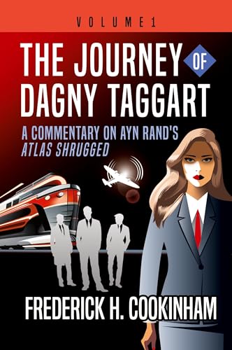 The Journey of Dagny Taggart: A Commentary on Ayn Rand's Atlas Shrugged: Volume 1 von Pereset Press