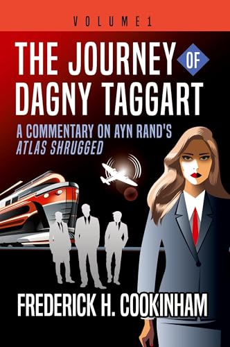 The Journey of Dagny Taggart: A Commentary on Ayn Rand's Atlas Shrugged: Volume 1 von Pereset Press