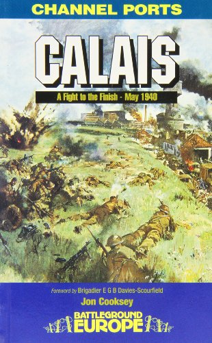 Calais: 30 Brigade's Defiant Defence May 1940: 30 Brigades's Defiant Defence, May 1940 von Pen & Sword Books Ltd