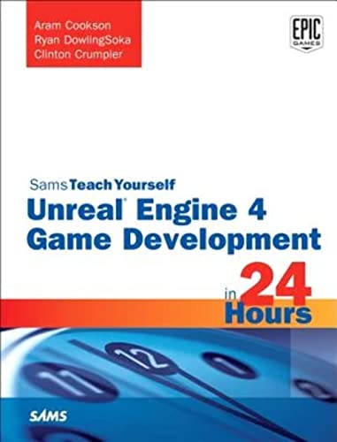 Unreal Engine 4 Game Development in 24 Hours, Sams Teach Yourself (Sams Teach Yourself in 24 Hours) von Sams Publishing