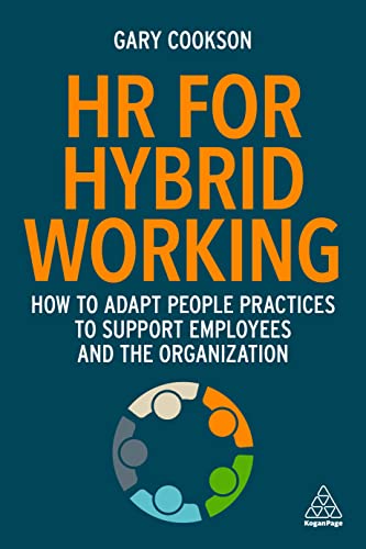 HR for Hybrid Working: How to Adapt People Practices to Support Employees and the Organization