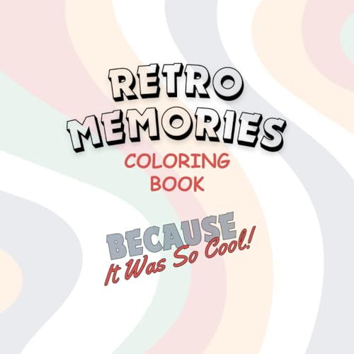 Retro Memories Coloring Book: Because It Was So Cool (Retro Memories Coloring Books) von Independently published