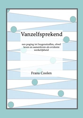 Vanzelfsprekend: een poging tot leugenstraffen, ofwel leven en samenleven als evidente werkelijkheid von Bookmundo