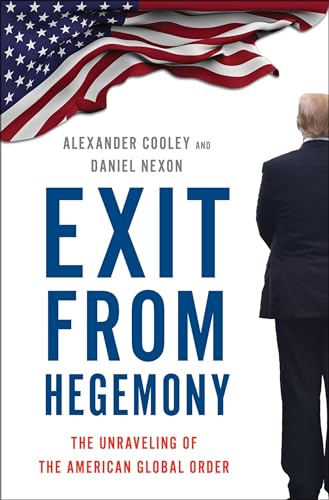Exit from Hegemony: The Unraveling of the American Global Order von Oxford University Press, USA